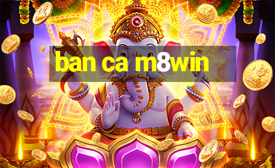 ban ca m8win