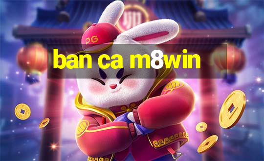 ban ca m8win