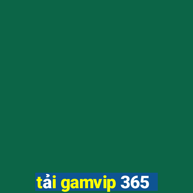 tải gamvip 365