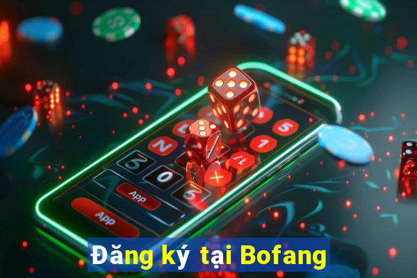 Đăng ký tại Bofang