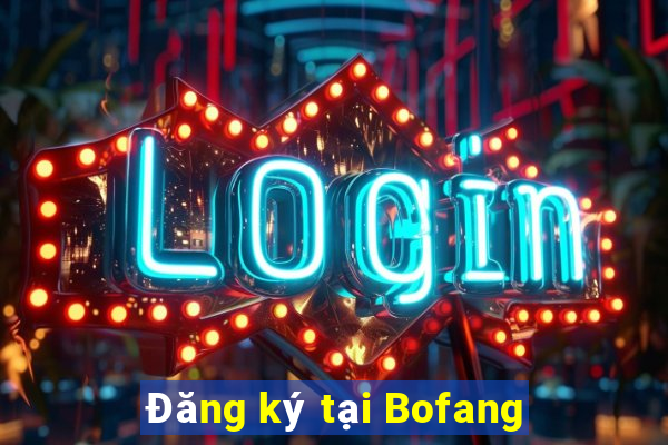 Đăng ký tại Bofang