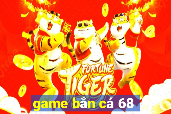 game bắn cá 68