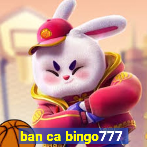 ban ca bingo777