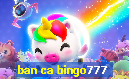 ban ca bingo777