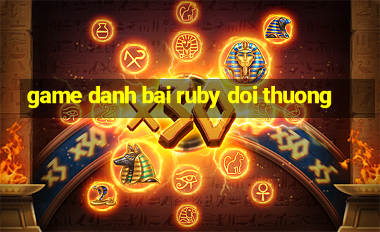 game danh bai ruby doi thuong