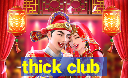 thick club