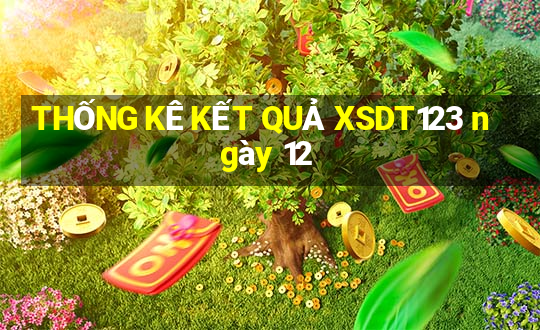 THỐNG KÊ KẾT QUẢ XSDT123 ngày 12