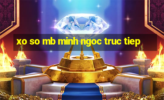 xo so mb minh ngoc truc tiep