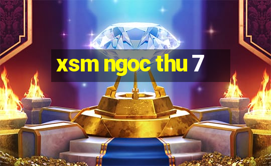 xsm ngoc thu 7