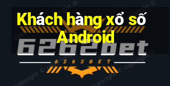 Khách hàng xổ số Android