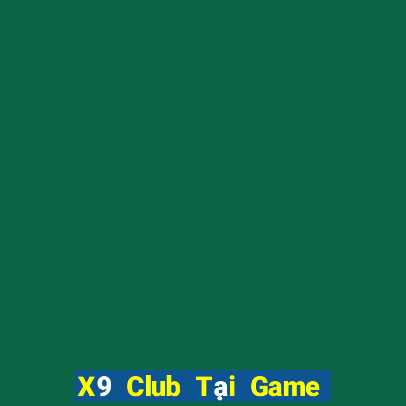 X9 Club Tại Game Bài Đổi Thưởng