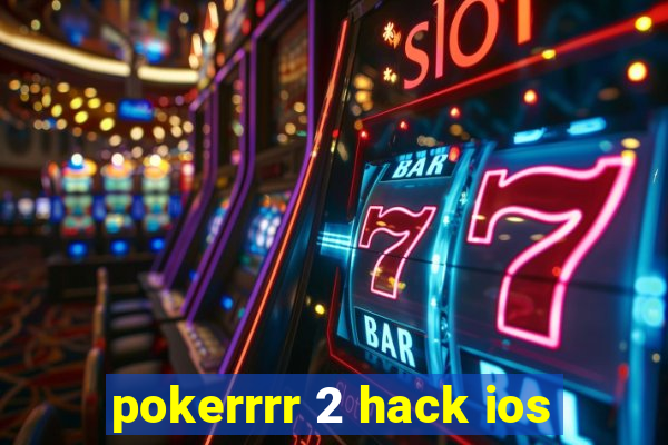 pokerrrr 2 hack ios