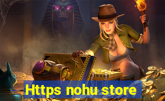 Https nohu store