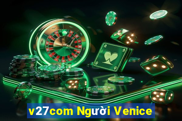 v27com Người Venice