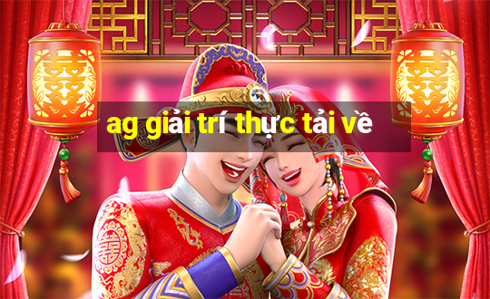 ag giải trí thực tải về