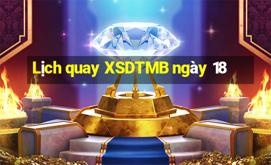 Lịch quay XSDTMB ngày 18