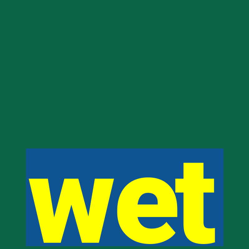 wet