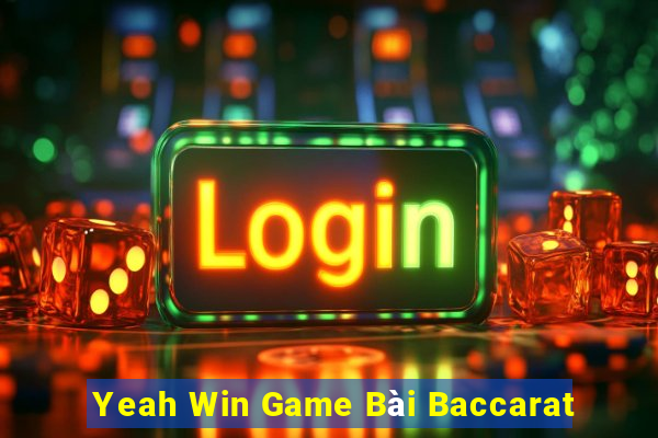 Yeah Win Game Bài Baccarat