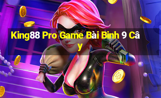 King88 Pro Game Bài Binh 9 Cây