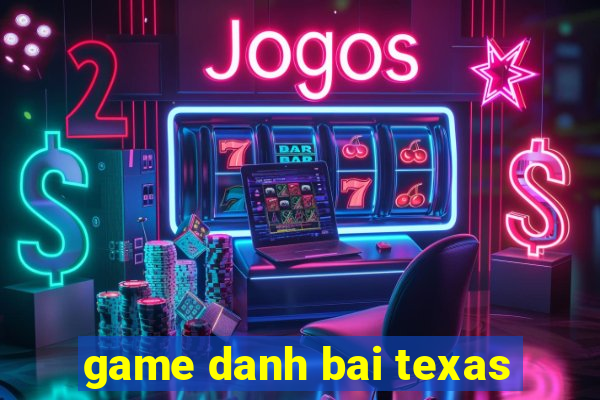 game danh bai texas