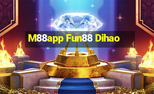 M88app Fun88 Dihao