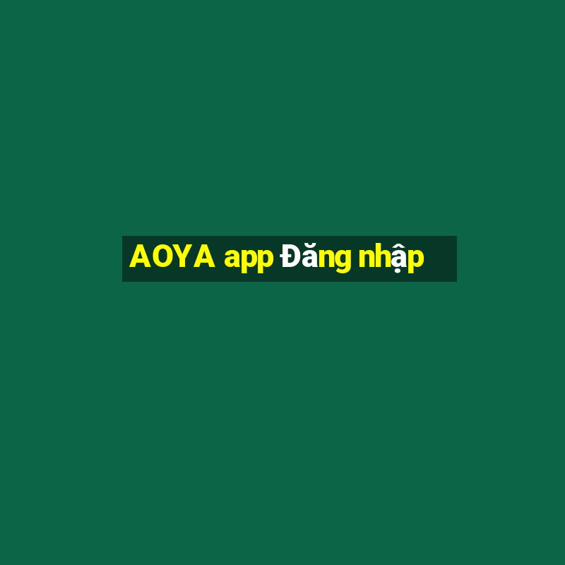 AOYA app Đăng nhập