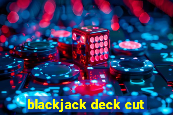 blackjack deck cut