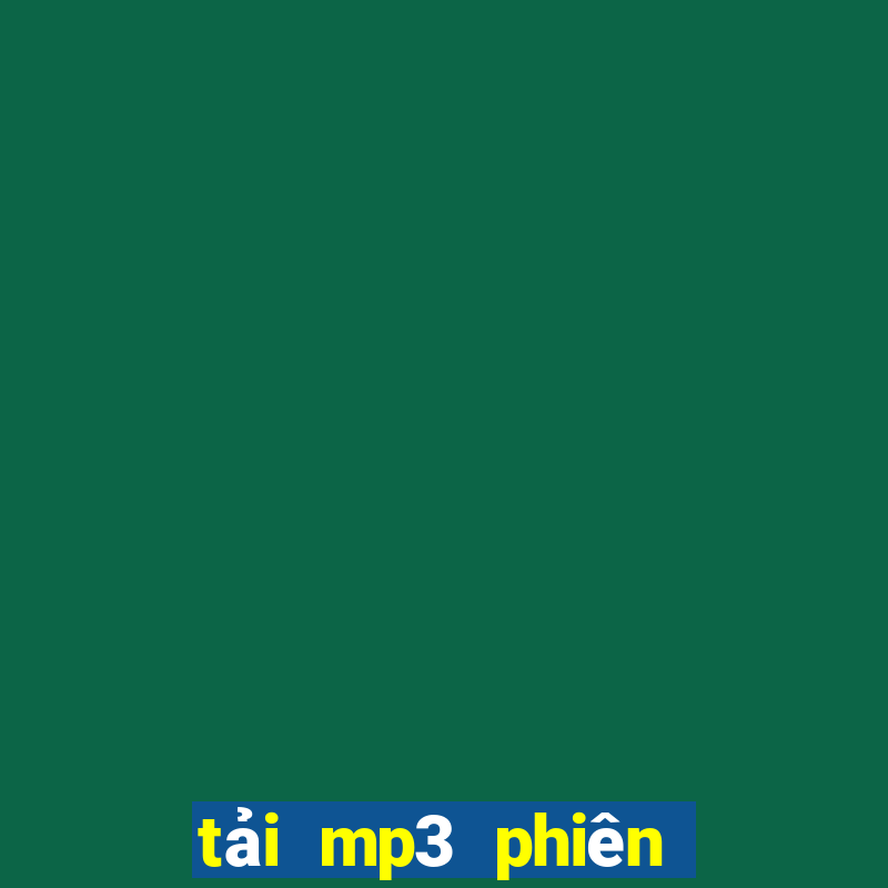 tải mp3 phiên bản cũ