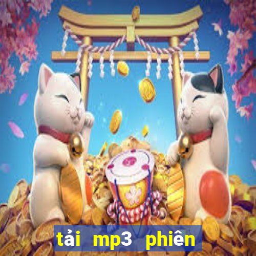 tải mp3 phiên bản cũ