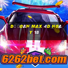 Dự Đoán Max 4D ngày 18