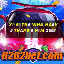 xổ số trà vinh ngày 8 tháng 9 năm 2003