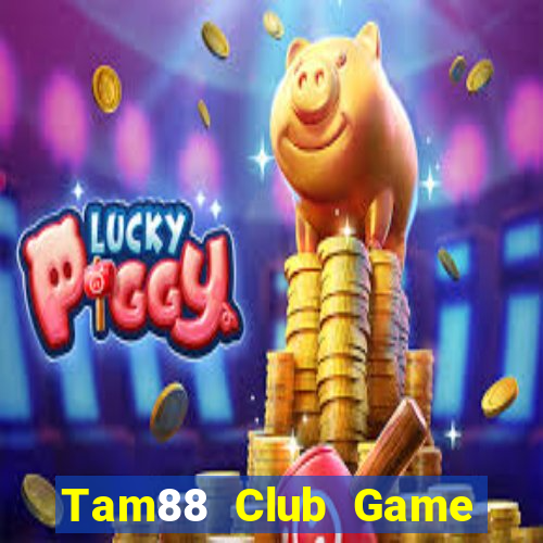 Tam88 Club Game Bài 24H