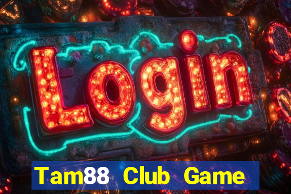 Tam88 Club Game Bài 24H