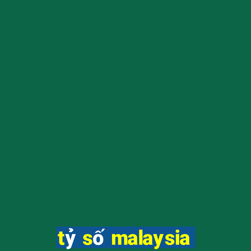 tỷ số malaysia