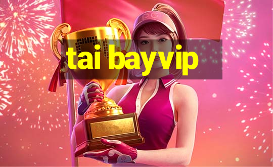 tai bayvip