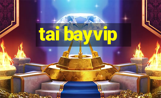 tai bayvip