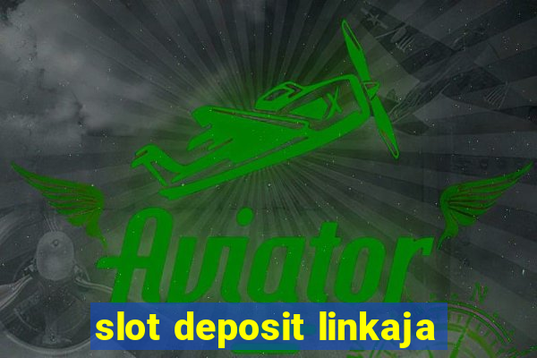 slot deposit linkaja