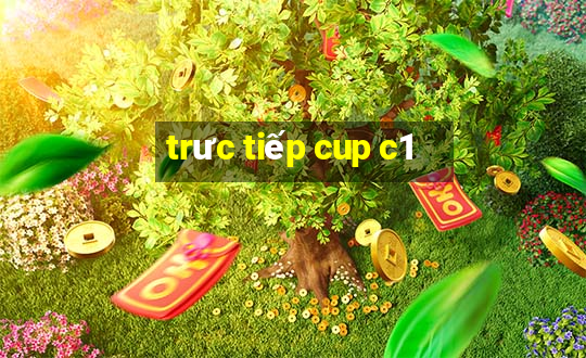 trưc tiếp cup c1