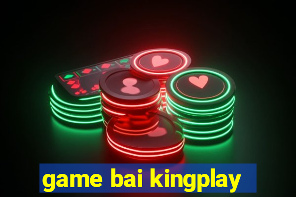 game bai kingplay