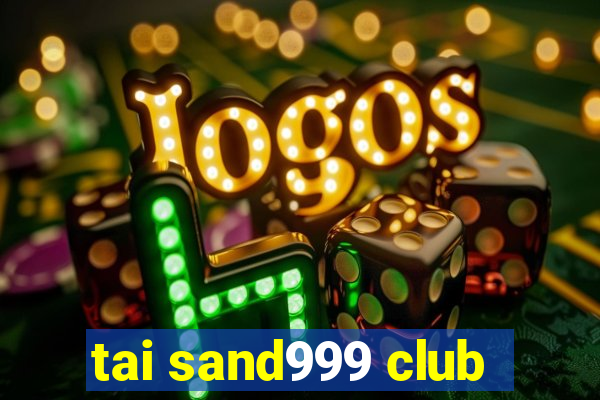 tai sand999 club