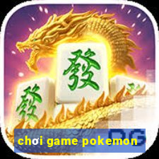 chơi game pokemon