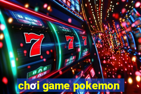 chơi game pokemon