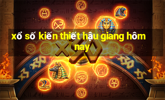 xổ số kiến thiết hậu giang hôm nay