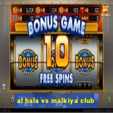 al hala vs malkiya club