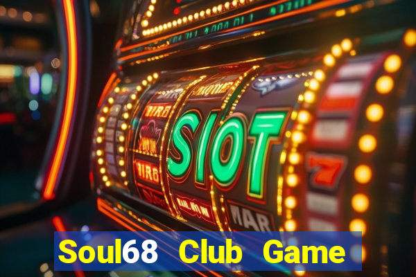 Soul68 Club Game Bài Casino