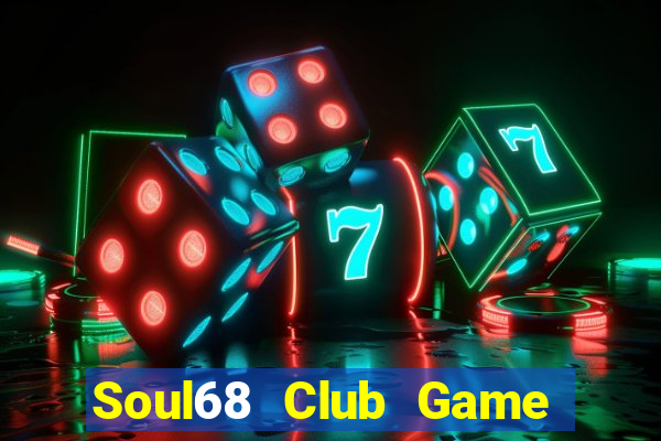 Soul68 Club Game Bài Casino