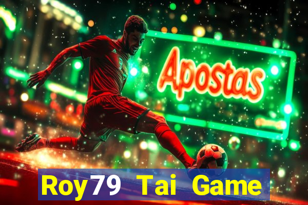 Roy79 Tai Game Bài Đổi Thưởng Uy Tín