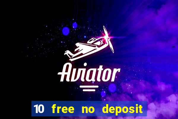 10 free no deposit mobile casino