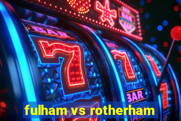 fulham vs rotherham