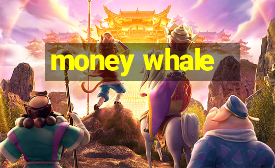 money whale